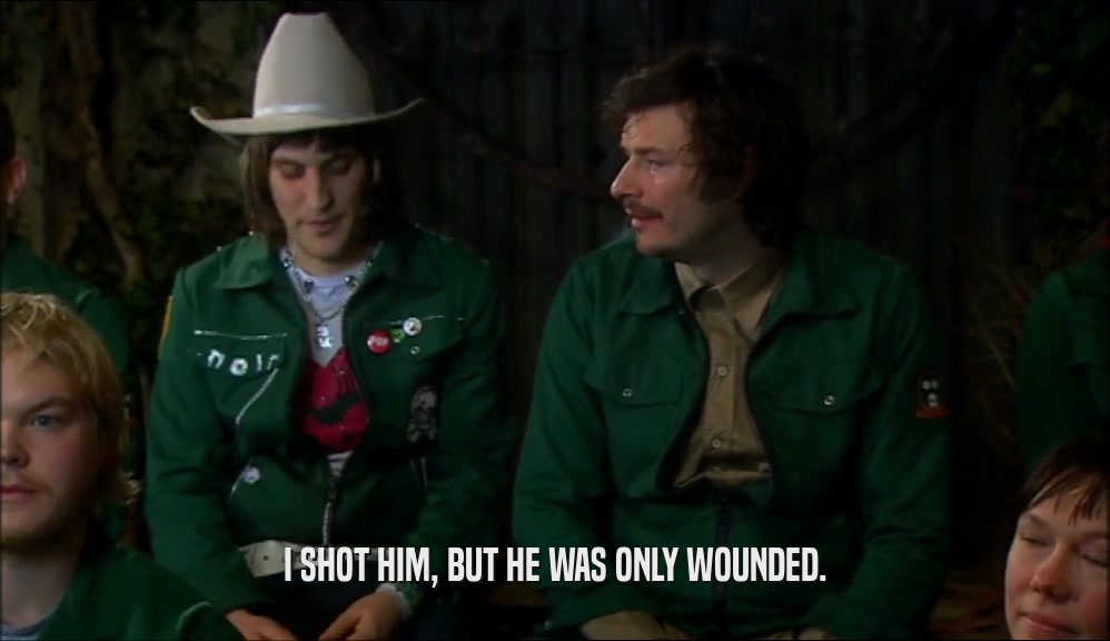 I SHOT HIM, BUT HE WAS ONLY WOUNDED.  