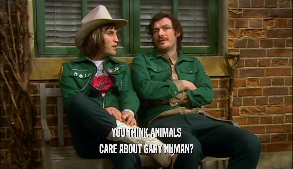 YOU THINK ANIMALS CARE ABOUT GARY NUMAN? 