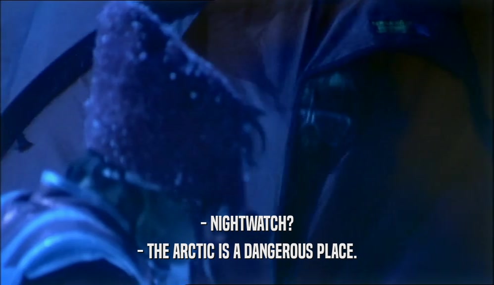 - NIGHTWATCH? - THE ARCTIC IS A DANGEROUS PLACE. 
