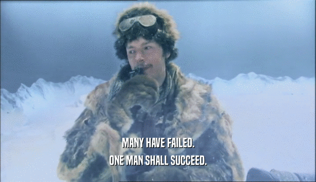 MANY HAVE FAILED. ONE MAN SHALL SUCCEED. 