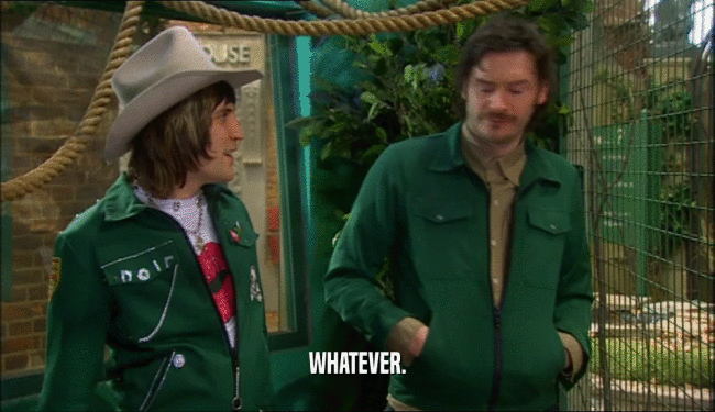 WHATEVER.  