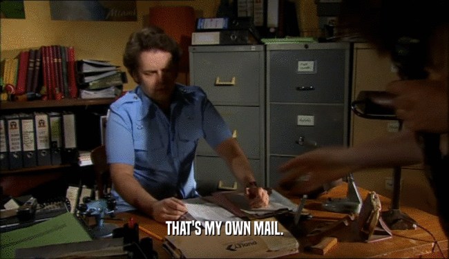 THAT'S MY OWN MAIL.  
