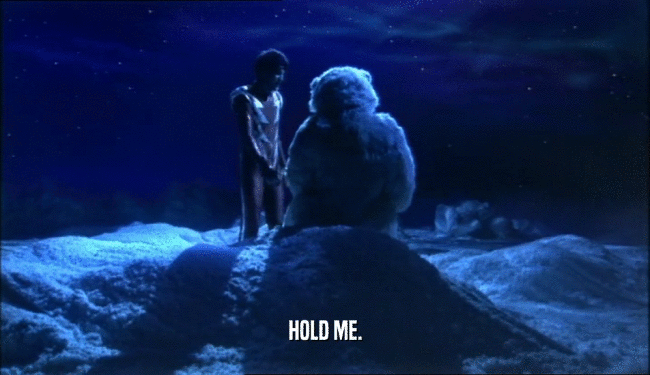 HOLD ME.
  