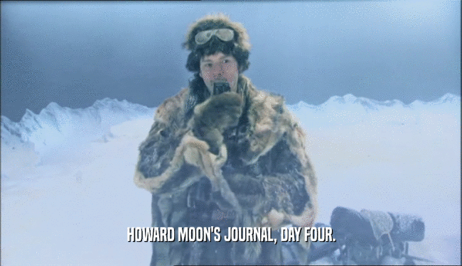 HOWARD MOON'S JOURNAL, DAY FOUR.  