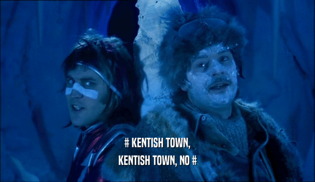# KENTISH TOWN, KENTISH TOWN, NO # 