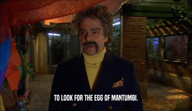 TO LOOK FOR THE EGG OF MANTUMBI.  
