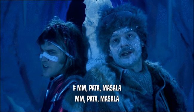 # MM, PATA, MASALA MM, PATA, MASALA 