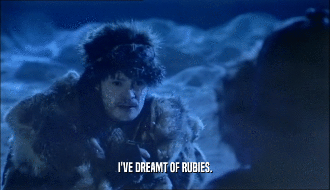 I'VE DREAMT OF RUBIES.  