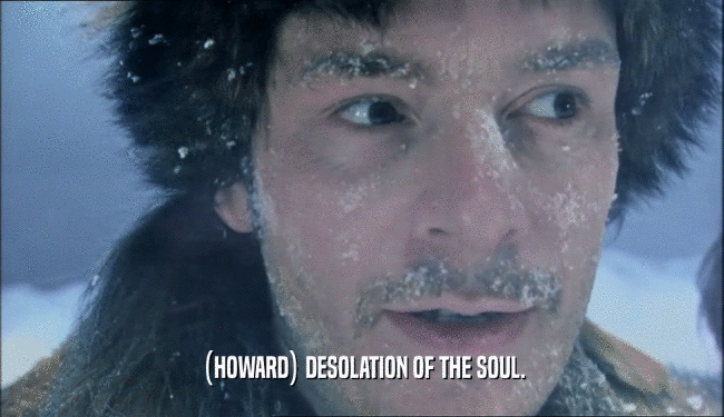 (HOWARD) DESOLATION OF THE SOUL.
  