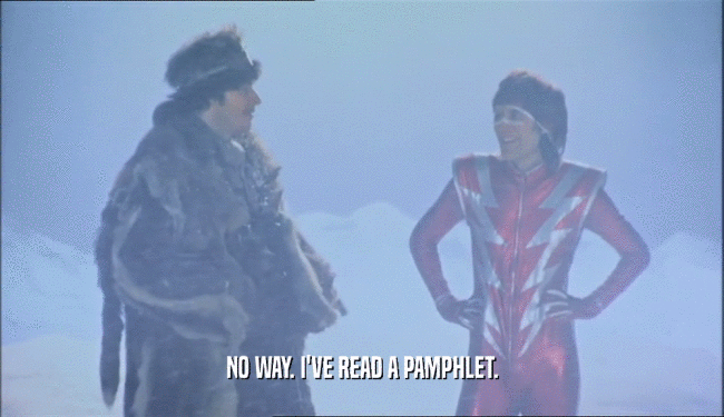 NO WAY. I'VE READ A PAMPHLET.  