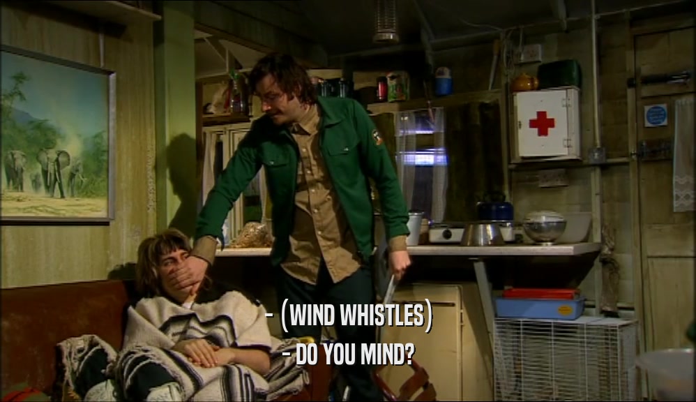 - (WIND WHISTLES) - DO YOU MIND? 
