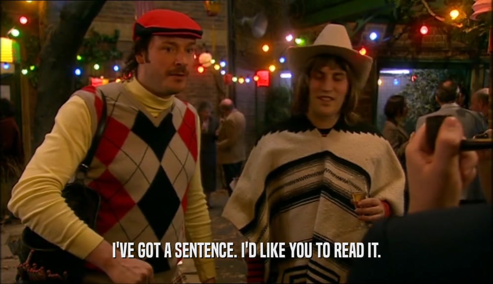 I'VE GOT A SENTENCE. I'D LIKE YOU TO READ IT.  