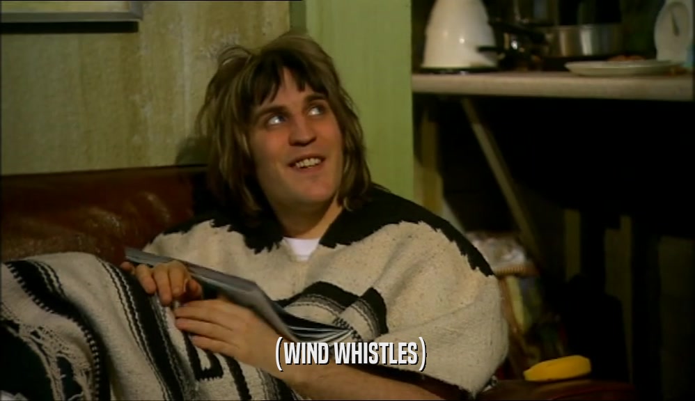 (WIND WHISTLES)  