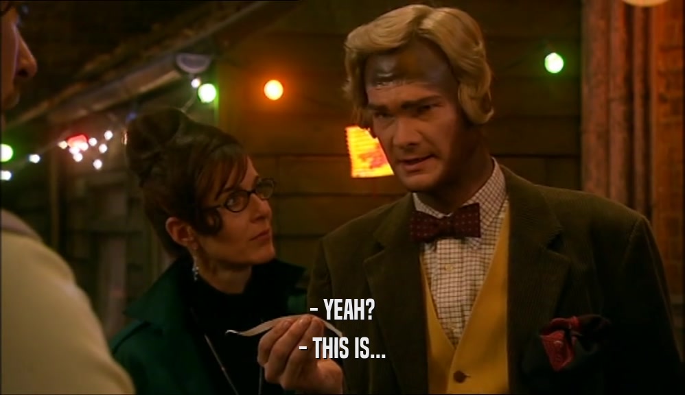 - YEAH? - THIS IS... 