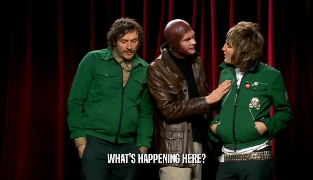 WHAT'S HAPPENING HERE?  