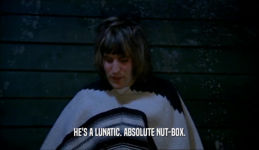 HE'S A LUNATIC. ABSOLUTE NUT-BOX.  