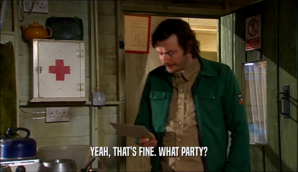 YEAH, THAT'S FINE. WHAT PARTY?  