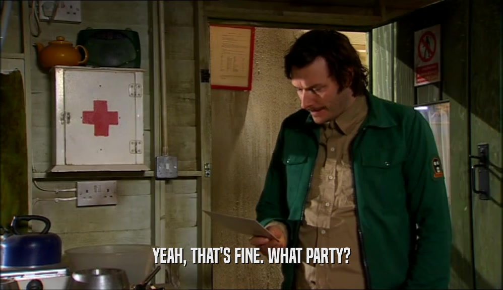 YEAH, THAT'S FINE. WHAT PARTY?  
