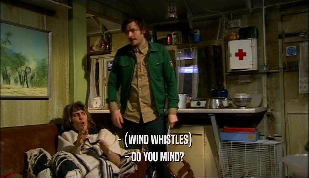 - (WIND WHISTLES) - DO YOU MIND? 