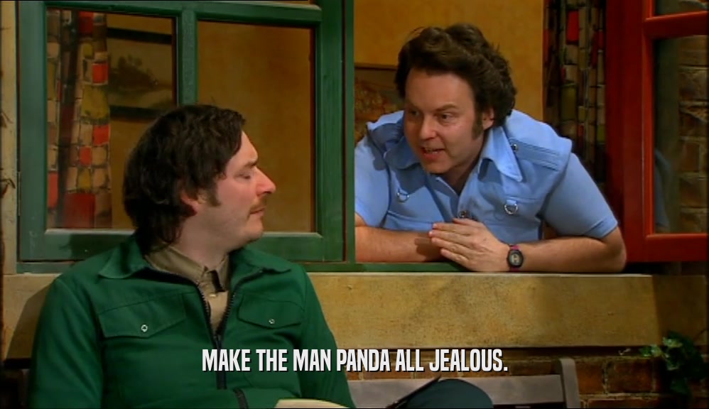 MAKE THE MAN PANDA ALL JEALOUS.  