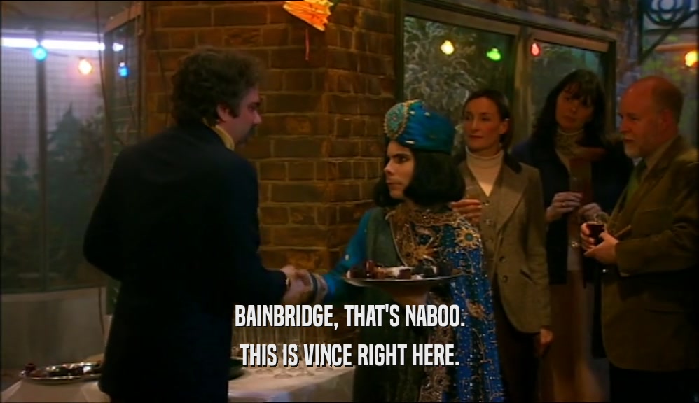 BAINBRIDGE, THAT'S NABOO. THIS IS VINCE RIGHT HERE. 