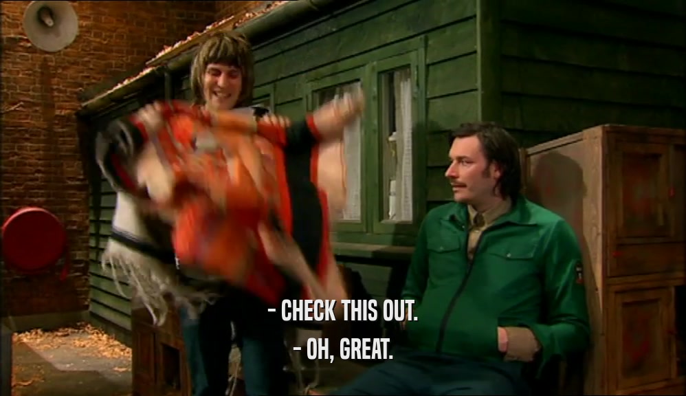 - CHECK THIS OUT. - OH, GREAT. 