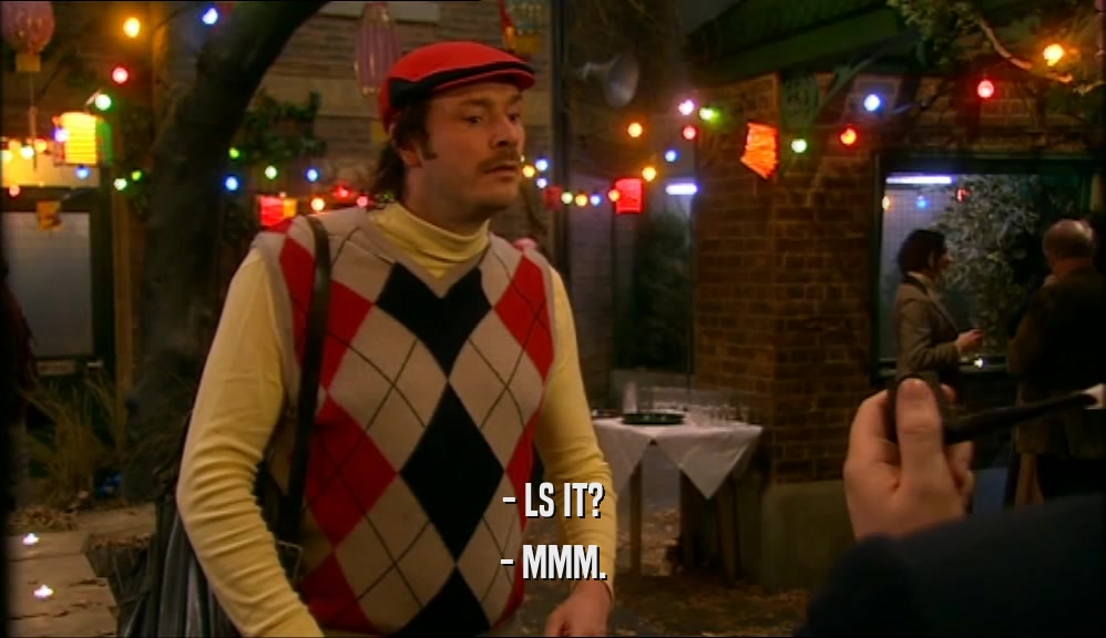 - LS IT? - MMM. 
