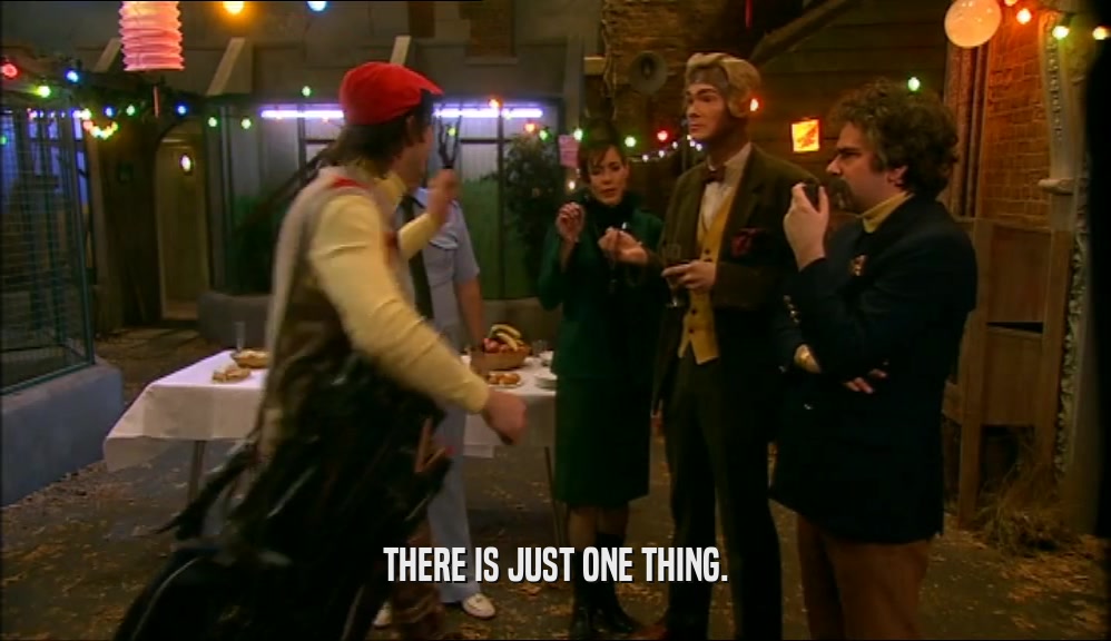 THERE IS JUST ONE THING.  