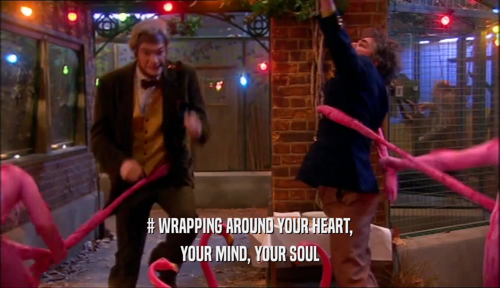 # WRAPPING AROUND YOUR HEART,
 YOUR MIND, YOUR SOUL
 
