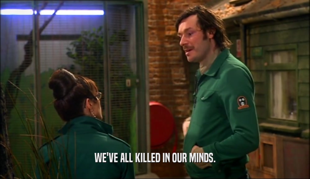 WE'VE ALL KILLED IN OUR MINDS.  