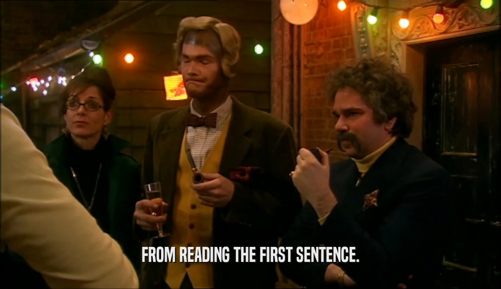 FROM READING THE FIRST SENTENCE.  