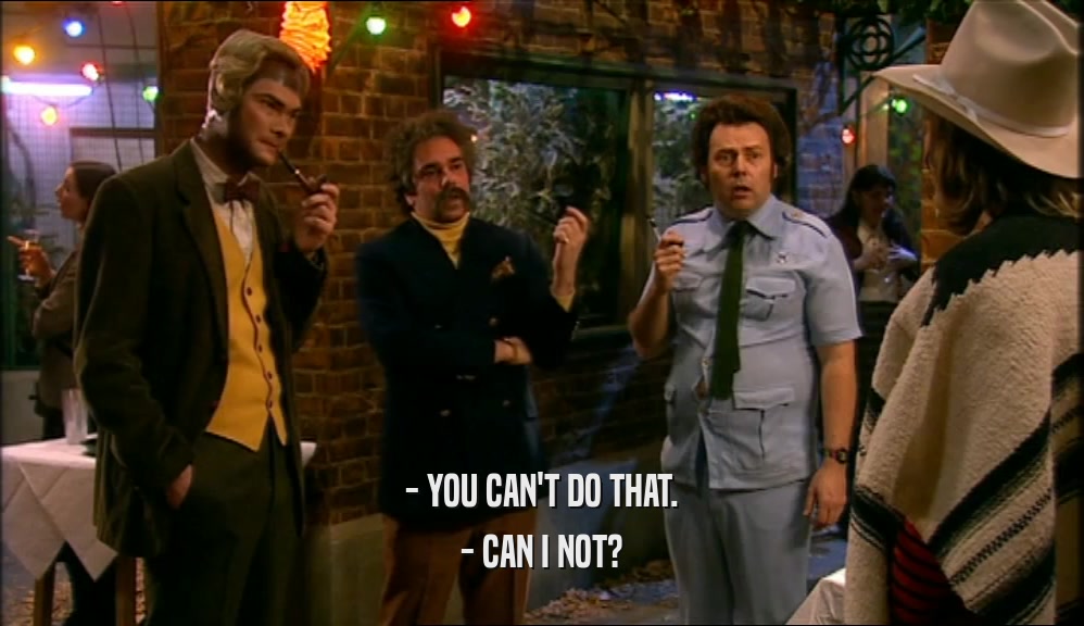 - YOU CAN'T DO THAT. - CAN I NOT? 