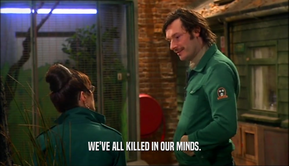 WE'VE ALL KILLED IN OUR MINDS.  