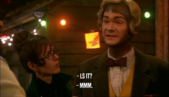 - LS IT? - MMM. 