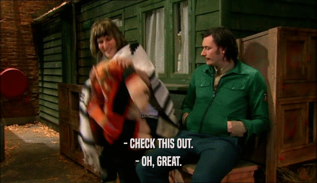 - CHECK THIS OUT. - OH, GREAT. 