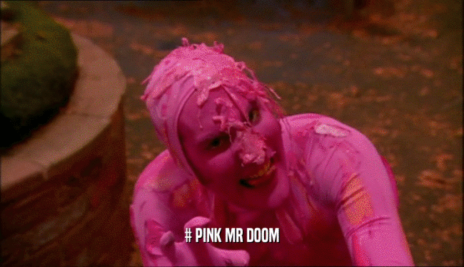 # PINK MR DOOM  