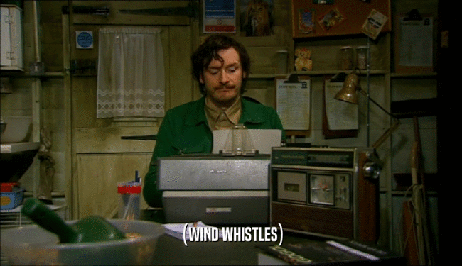 (WIND WHISTLES)  