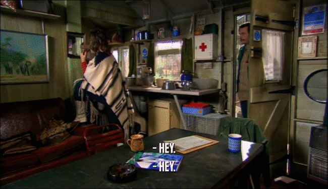 - HEY. - HEY. 