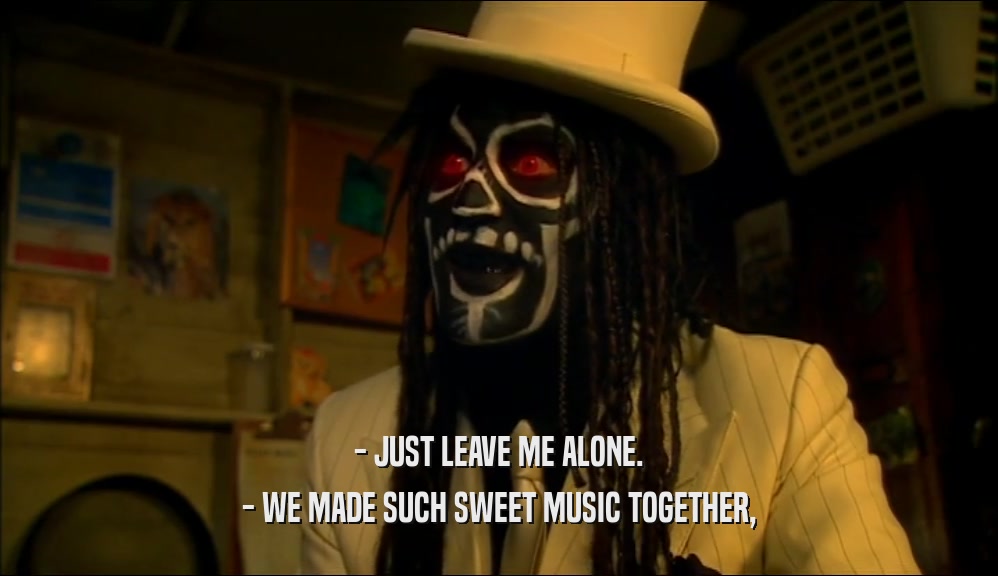 - JUST LEAVE ME ALONE. - WE MADE SUCH SWEET MUSIC TOGETHER, 