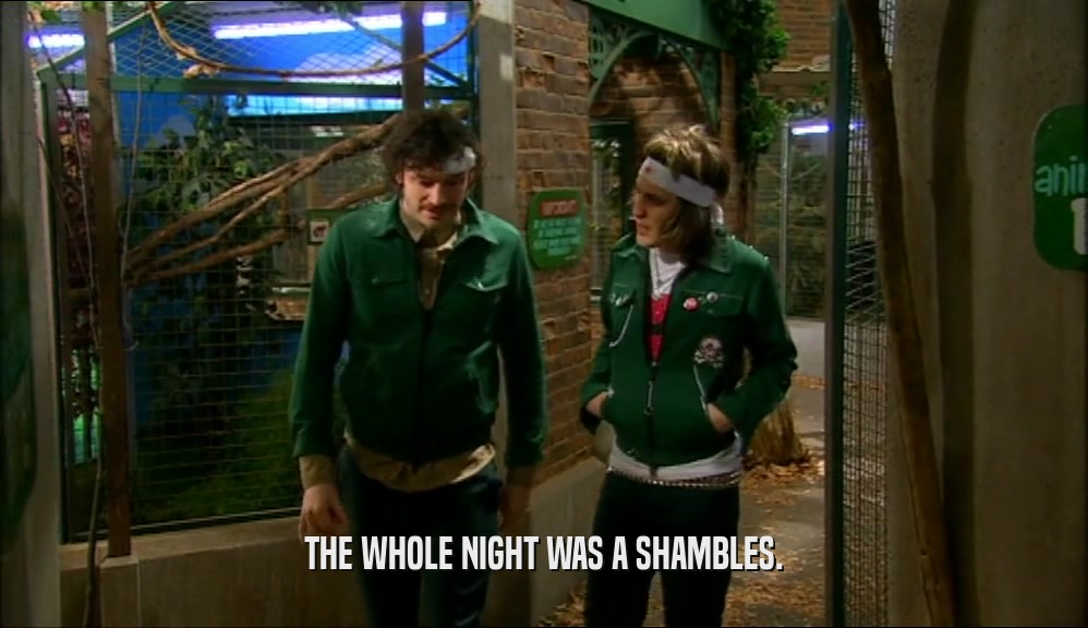 THE WHOLE NIGHT WAS A SHAMBLES.  