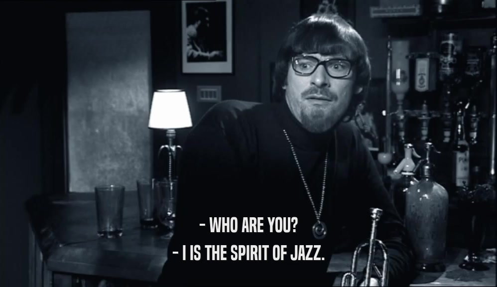 - WHO ARE YOU? - I IS THE SPIRIT OF JAZZ. 