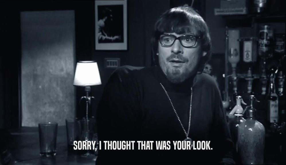 SORRY, I THOUGHT THAT WAS YOUR LOOK.  