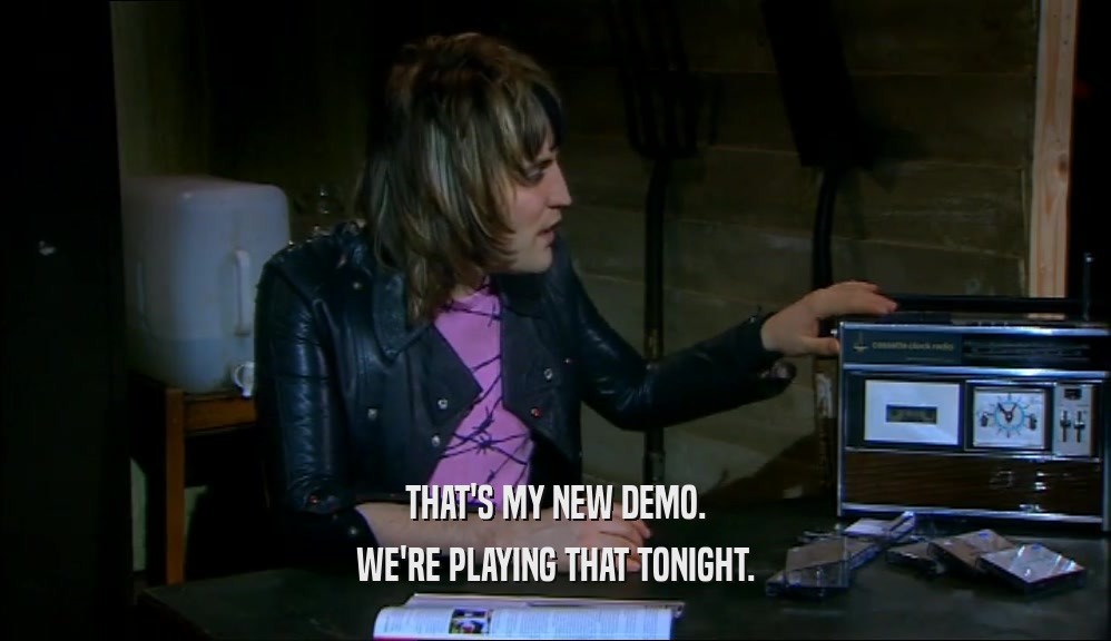 THAT'S MY NEW DEMO. WE'RE PLAYING THAT TONIGHT. 