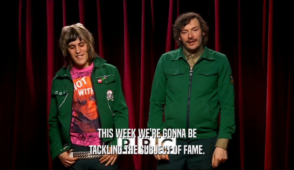 THIS WEEK WE'RE GONNA BE TACKLING THE SUBJECT OF FAME. 