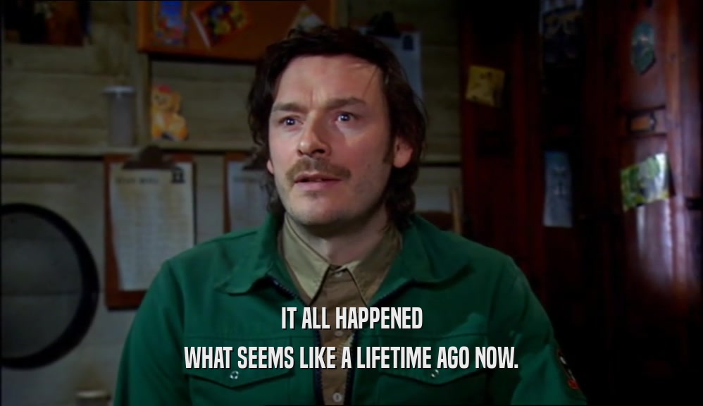IT ALL HAPPENED WHAT SEEMS LIKE A LIFETIME AGO NOW. 