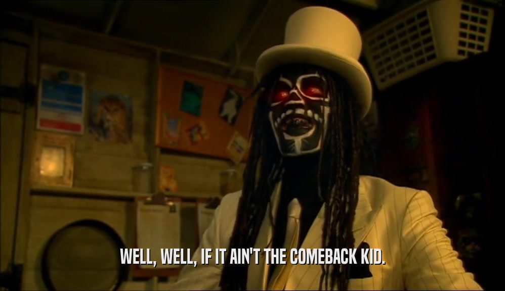 WELL, WELL, IF IT AIN'T THE COMEBACK KID.  