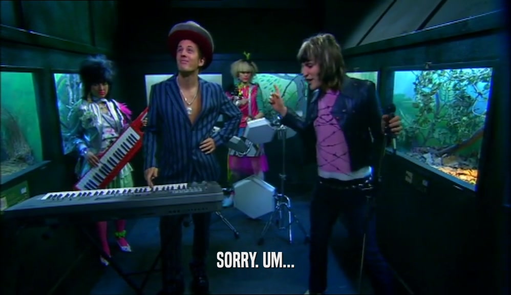 SORRY. UM...  