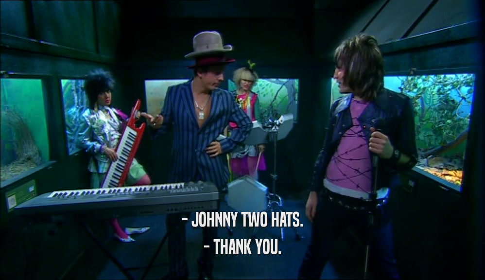 - JOHNNY TWO HATS.
 - THANK YOU.
 