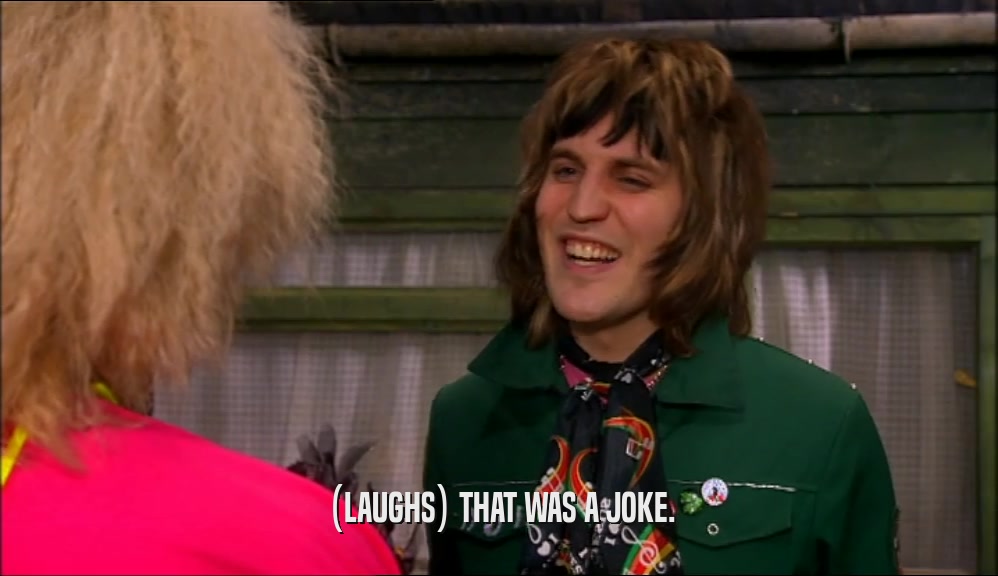 (LAUGHS) THAT WAS A JOKE.  