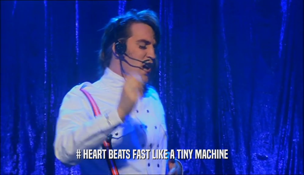 # HEART BEATS FAST LIKE A TINY MACHINE  